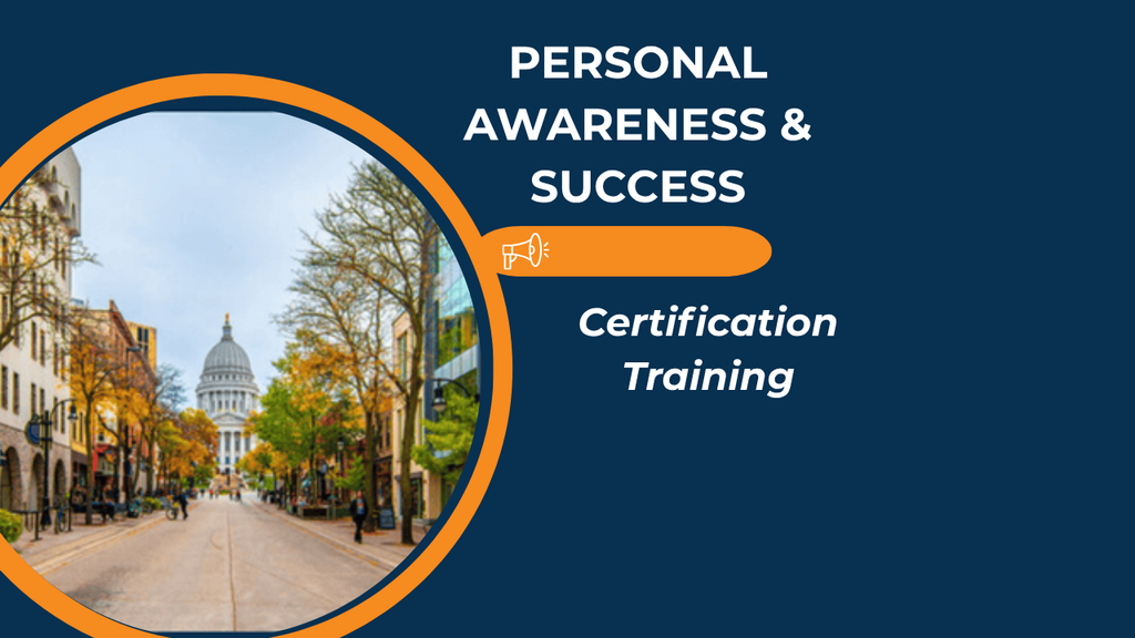 Personal Awareness & Success Certification Training Madison, WI June 10-12